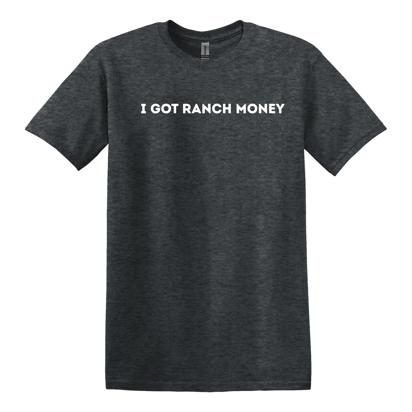 I Got Ranch Money T-Shirt